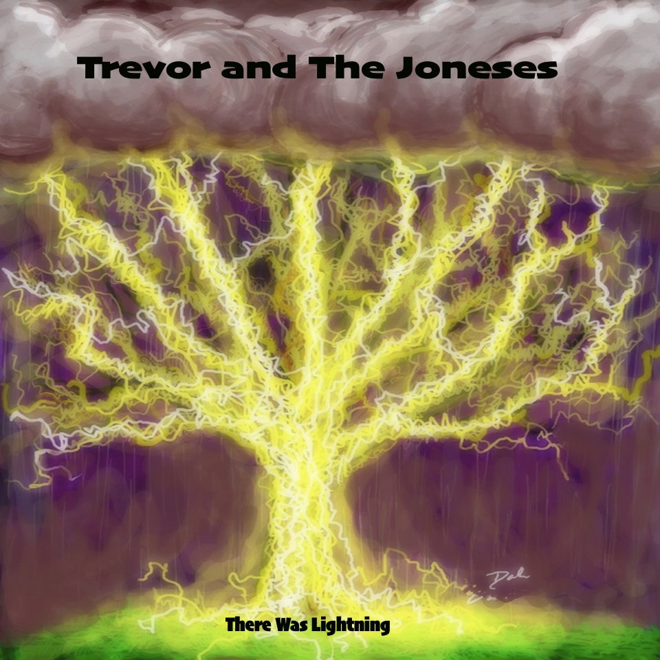 Trevor and The Joneses - There Was Lightning